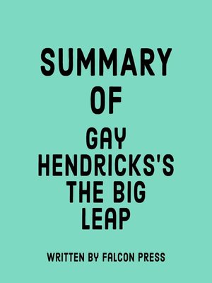 cover image of Summary of Gay Hendricks's the Big Leap